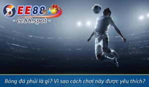 Bóng đá phủi là gì? Vì sao cách chơi này được yêu thích?