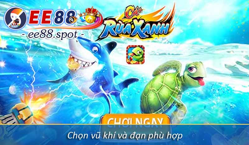 Bắn Cá Rùa Xanh - Săn Thưởng Jackpot Tới Hàng Tỷ Đồng 5 Chọn vũ khí và đạn phù hợp