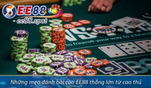 Những mẹo đánh bài cào EE88 thắng lớn từ cao thủ